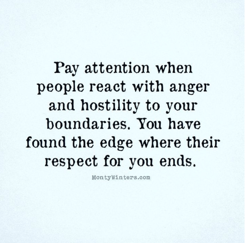 where their anger begins, their respect for you ends